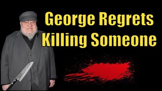 George R.R. Martin Regrets Killing a Character Off