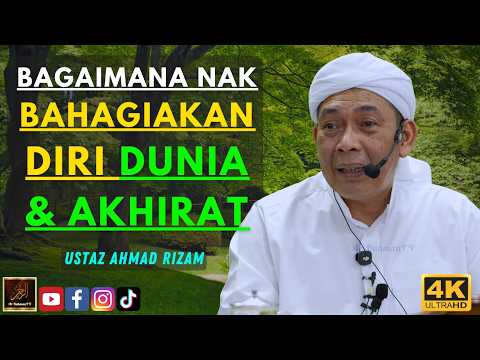 Ustaz Ahmad Rizam - BAGAIMANA NAK BAHAGIAKAN DIRI DUNIA & AKHIRAT