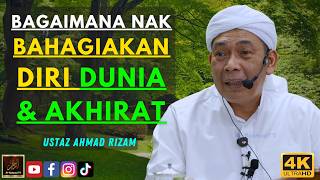 Ustaz Ahmad Rizam - BAGAIMANA NAK BAHAGIAKAN DIRI DUNIA & AKHIRAT