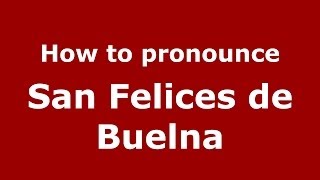 How to pronounce San Felices De Buelna