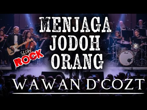 MENJAGA JODOH ORANG - WAWAN D'COZT | COVER SLOW ROCK