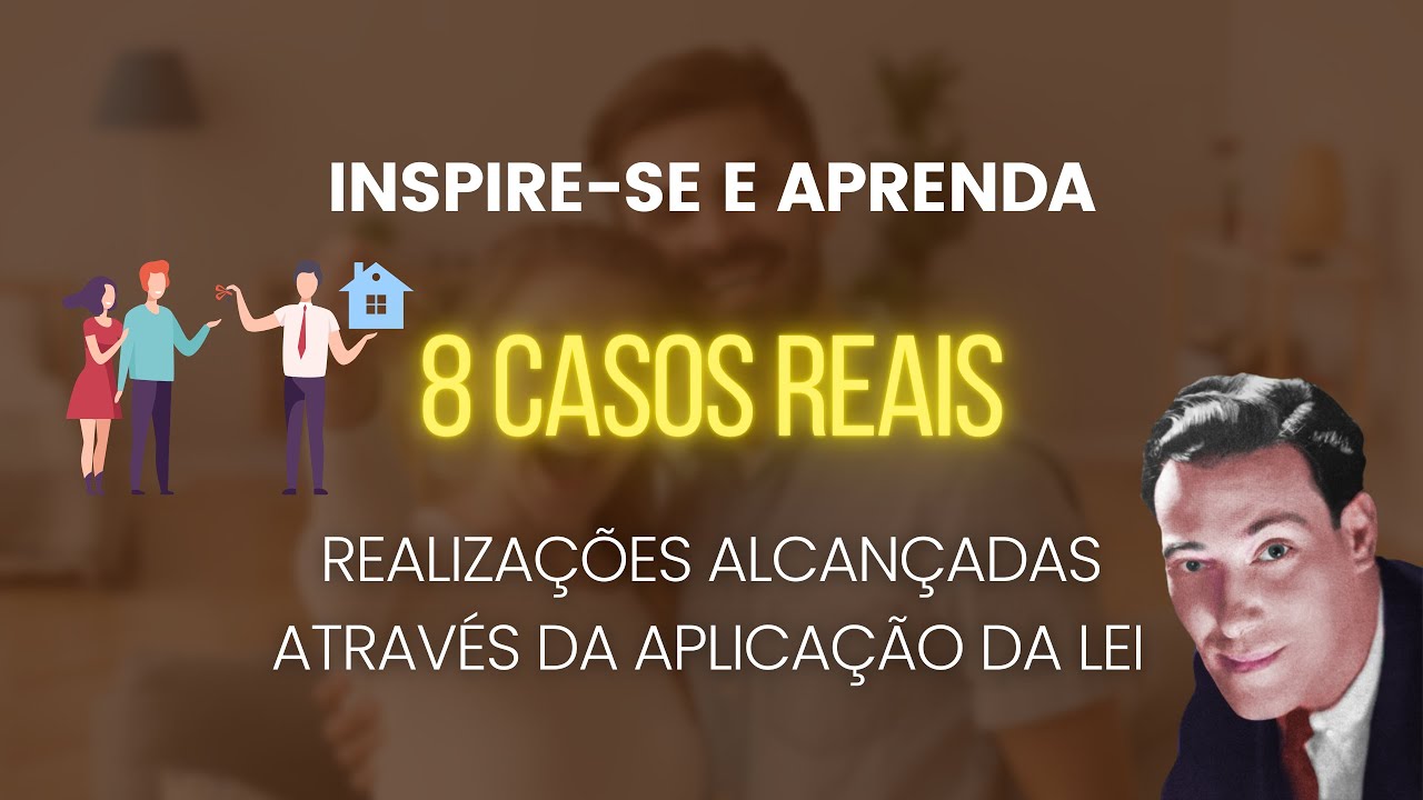 8 Casos Reais de uso Bem-Sucedido da Lei - O Poder da Assunção | Neville Goddard
