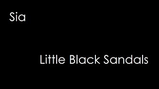 Sia - Little Black Sandals (lyrics)