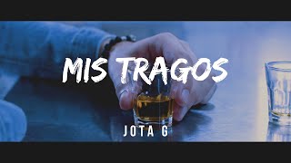 Video Mis Tragos de Jota G