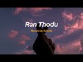 Ran Thodu රන් තොඩු Slowed Reverb
