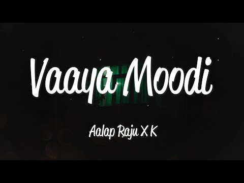 Vaaya Moodi Summa Iru da (Lyrics) - Aalap Raju & K