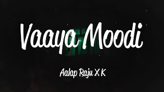 Vaaya Moodi Summa Iru da (Lyrics) - Aalap Raju &am