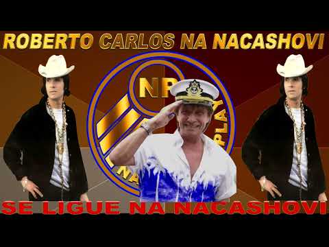 SEQUÊNCIA ESPECIAL COM ROBERTO CARLOS NO NACASHOVI PLAY