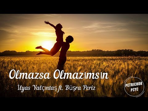 Enbe Orkestrası Feat. İlyas Yalçıntaş & Büsra Periz - Olmazsa Olmazımsın (Şarkı Sözü/Lyrics) HD