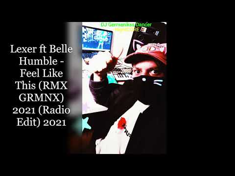 Lexer ft Belle Humble - Feel Like This (RMX GRMNX) 2021 (Radio Edit) 2021