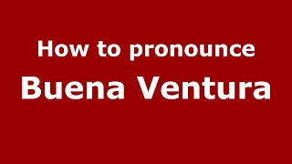How to pronounce Buena Ventura