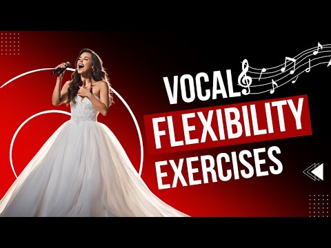 Singing Exercises For Vocal Flexibility - Top Warm Ups For A Strong Voice