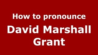 How to pronounce David Marshall Grant