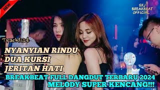 Download lagu DJ BREAKBEAT FULL DANGDUT TERBARU 2024 MELODY SUPER KENCANG (NYANYIAN RINDU) mp3