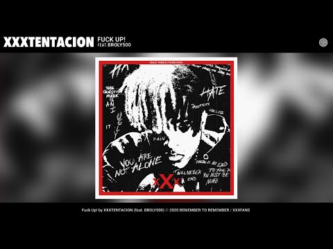 XXXTENTACION - FUCK UP! (feat. BROLY500) (Best Audio) (By XXXFANS)