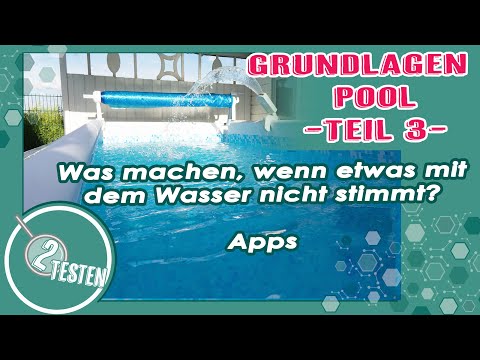 Pool Grundlagen - Teil 3 von 3 | Apps, Wasserwerte stimmen nicht? Problemlösungen | 2testen deutsch