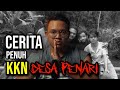 KKN DESA PENARI KISAH SERAM PENUH KKN DESA PENARI