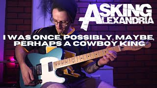 Asking Alexandria - I Was Once, Possibly, Maybe, Perhaps a Cowboy King | GUITAR COVER