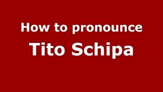 How to pronounce Tito Schipa