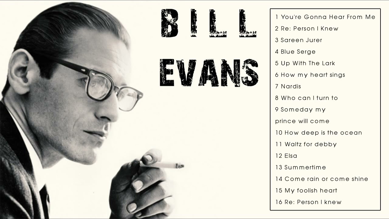 THE VERY BEST OF BILL EVANS - KING OF THE PIANO JAZZ BILL EVANS SONGS