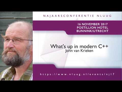 NLUUG NJ17 - 04 - John van Krieken -- What's up in modern C++