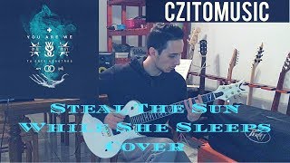 While She Sleeps | Steal The Sun Guitar Cover | CZito 2017