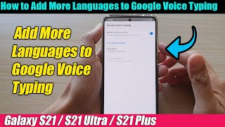 Galaxy S21/Ultra/Plus: How to Add More Languages to Google Voice Typing