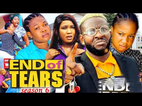 END OF TEARS FINAL SEASON 6 (NEW TRENDING MOVIE) - 2021 LATEST NIGERIAN NOLLYWOOD MOVIE FULL HD