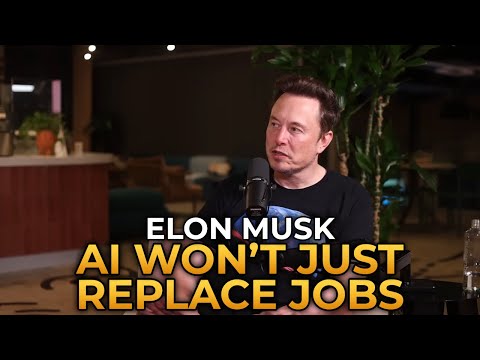 Elon Musk - AI Won’t Just Replace Jobs, It Will Create New Ones