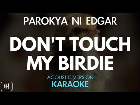 Parokya Ni Edgar - Don't Touch My Birdie (Karaoke/Acoustic Version)