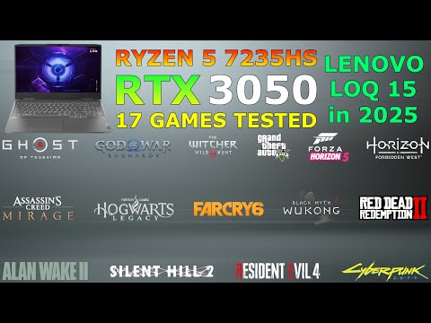 Lenovo LOQ - Ryzen 5 7235HS RTX 3050 - Test in 17 Games in 2025