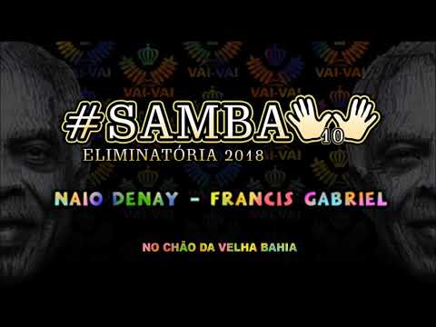 VAI-VAI 2018: Samba Concorrente 10 |  Naio Denay e Francis Gabriel