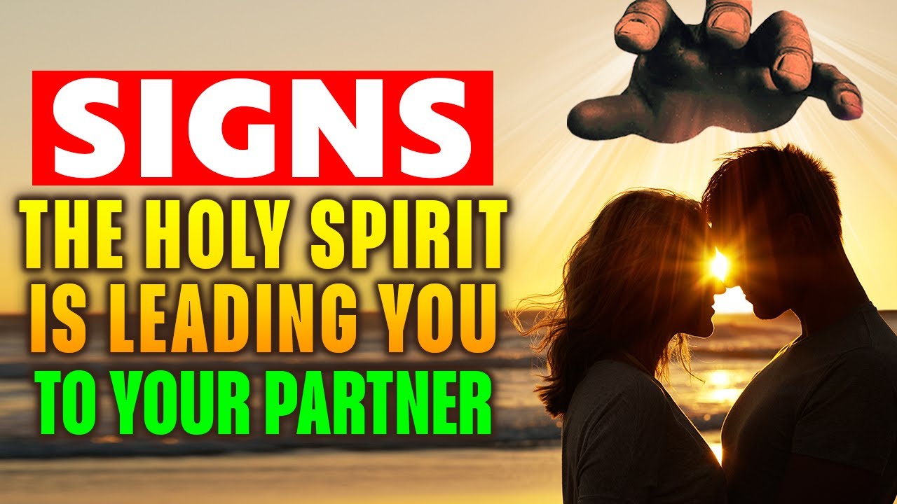 Signs The Holy Spirit Is Leading You to Chosen Partner (Listen to the Voice of The Holy Spirit)
