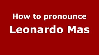 How to pronounce Leonardo Mas