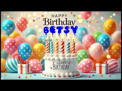 Happy Birthday BETSY   Happy Birthday Song   Birthday Wishes   Birthday Party