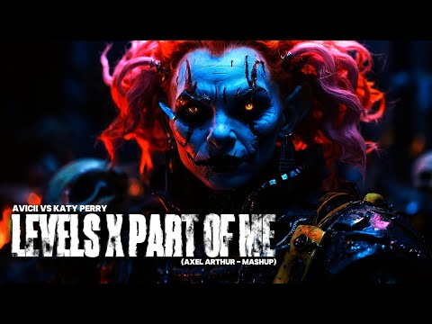 Avicii VS Katy Perry - Levels X Part of me (Axel Arthur - Mashup)