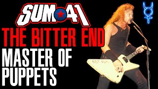 What if Sum 41 Bitter End Was on Master Of Puppets?