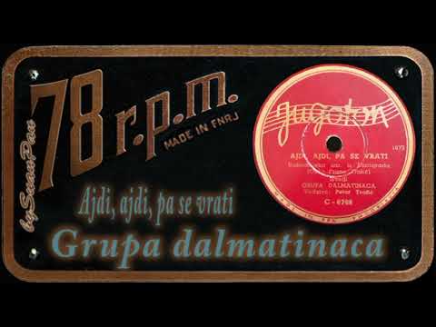 Grupa dalmatinaca - Ajdi, ajdi, pa se vrati