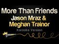 Jason Mraz & Meghan Trainor - More Than Friends (Karaoke Version)