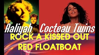 Aaliyah &amp; Cocteau Twins - Rock A Kissed Out Red Floatboat
