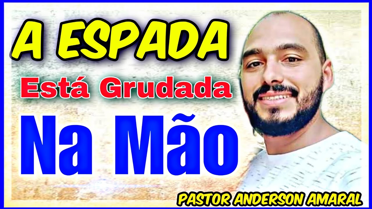 A Espada está Grudada na Mão - Pastor Anderson Amaral