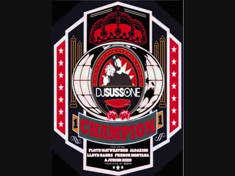 DJ Suss One - Champion (feat. Jadakiss, French Montana, Lloyd Banks, Junior Reid & Floyd Mayweather)
