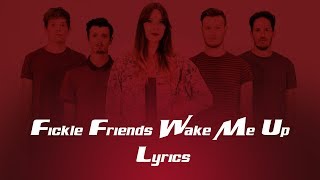 Fickle Friends Wake Me Up Lyrics