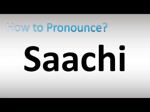 How to Pronounce Saachi