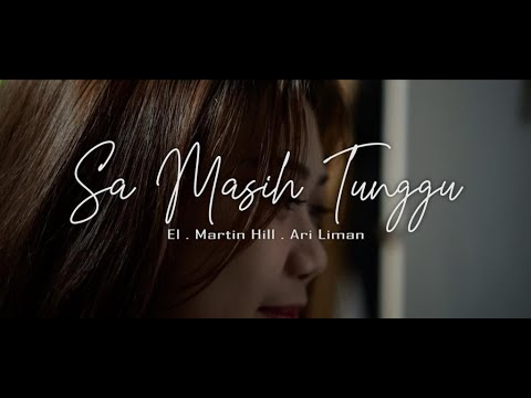 Sa Masih Tunggu - El Ft Ari Liman & Martin Hill (Official Music Video)