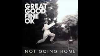 Great Good Fine Ok - Not Going Home