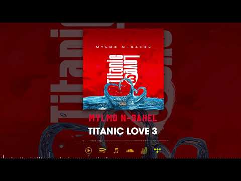 Mylmo N-Sahel - Titanic Love 3 (Son Officiel)