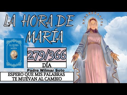 Día 279 | La Hora de María |Meditación diaria | Espero que mis palabras te muevan al cambio