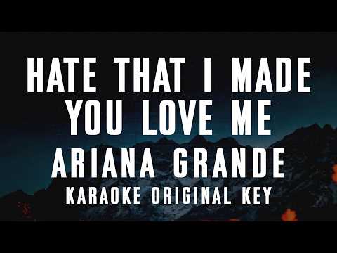 Ariana Grande - Hate That I Made You Love Me (Karaoke) Original Key