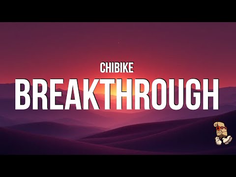 Chibike - Breakthrough (Lyrics)
